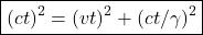 \[\quicklatex\boxed{ (ct)^2=(vt)^2+(ct/ \gamma )^2}\]