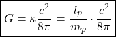 \[\quicklatex\boxed{ G=\kappa \frac{c^2}{8\pi}=\frac{l_p}{m_p} \cdot \frac{c^2}{8\pi}}\]